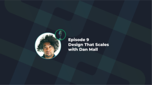 Header image introducing Episode 5 of the Limina Podcast with Dan Mall on Design That Scales